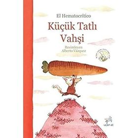 Küçük Tatlı Vahşi - Dört Sağlıklı Pasta Tarifi ile - Uçan At Yayınları
