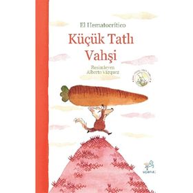 Küçük Tatlı Vahşi - Dört Sağlıklı Pasta Tarifi ile - Uçan At Yayınları