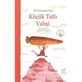 Küçük Tatlı Vahşi - Dört Sağlıklı Pasta Tarifi ile - Uçan At Yayınları