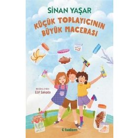 Küçük Toplayıcının Büyük Macerası - Sinan Yaşar Tudem Yayınları
