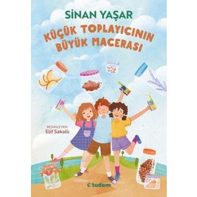 Küçük Toplayıcının Büyük Macerası - Sinan Yaşar Tudem Yayınları