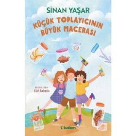 Küçük Toplayıcının Büyük Macerası - Sinan Yaşar Tudem Yayınları