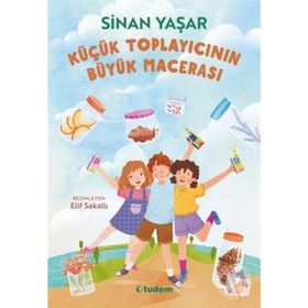 Küçük Toplayıcının Büyük Macerası - Sinan Yaşar Tudem Yayınları