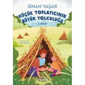 Küçük Toplayıcının Büyük Yolculuğu Sinan Yaşar Tudem Yayınları