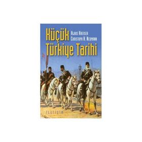 KÜÇÜK TÜRKİYE TARIHI - KLAUS KREISER;CHRISTOPH K. NEUMANN