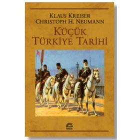 KÜÇÜK TÜRKİYE TARIHI - KLAUS KREISER;CHRISTOPH K. NEUMANN