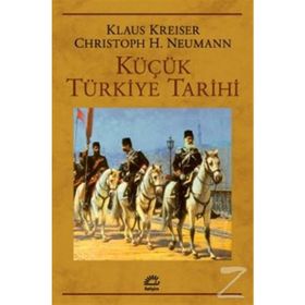 KÜÇÜK TÜRKİYE TARIHI - KLAUS KREISER;CHRISTOPH K. NEUMANN