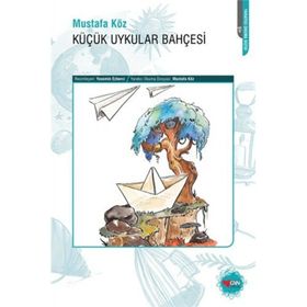 KÜÇÜK UYKULAR BAHÇESİ - MUSTAFA KÖZ