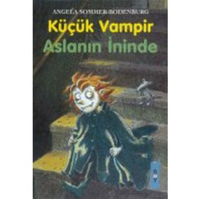 KÜÇÜK VAMPIR ASLANIN İNİNDE - ANGELA SOMMER-BODENBURG