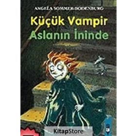 KÜÇÜK VAMPIR ASLANIN İNİNDE - ANGELA SOMMER-BODENBURG