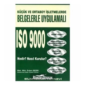 Küçük ve Orta Boy İşletmelerde Belgelerle Uygulamalı ISO 9000 Nedir - Erdem Sezer