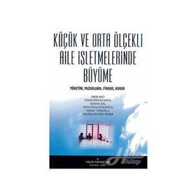 Küçük Ve Orta Ölçekli Aile İşletmelerinde Büyüme - Emin Avcı Sinem Ergün Akyol Seniha Dal İrem Eren Erdoğmuş Müjdelen İpek Yener