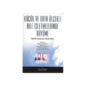 Küçük Ve Orta Ölçekli Aile İşletmelerinde Büyüme - Emin Avcı Sinem Ergün Akyol Seniha Dal İrem Eren Erdoğmuş Müjdelen İpek Yener
