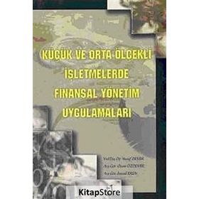 KÜÇÜK VE ORTA ÖLÇEKLİ İŞLETMELERDE FINANSAL YÖNETİM UYGULAMALARI - Y. DEMIR, O. ÖZDEMİR, İ. EREN