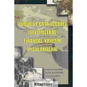 KÜÇÜK VE ORTA ÖLÇEKLİ İŞLETMELERDE FINANSAL YÖNETİM UYGULAMALARI - Y. DEMIR, O. ÖZDEMİR, İ. EREN