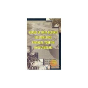 KÜÇÜK VE ORTA ÖLÇEKLİ İŞLETMELERDE FINANSAL YÖNETİM UYGULAMALARI - Y. DEMIR, O. ÖZDEMİR, İ. EREN
