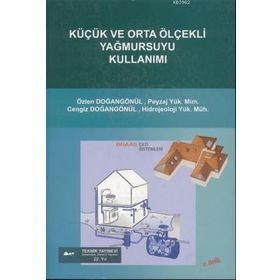 KÜÇÜK VE ORTA ÖLÇEKLİ YAĞMURSUYU KULLANIMI - ÖZLEN DOĞANGÖNÜL;CENGIZ DOĞANGÖNÜL