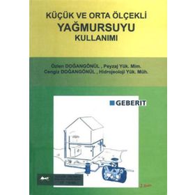 KÜÇÜK VE ORTA ÖLÇEKLİ YAĞMURSUYU KULLANIMI - ÖZLEN DOĞANGÖNÜL;CENGIZ DOĞANGÖNÜL