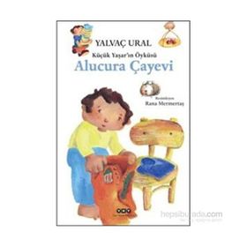 Küçük Yaşar’ın Öyküsü Alucura Çayevi - Yalvaç Ural
