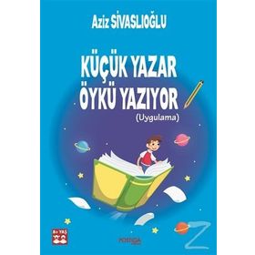 Küçük Yazar Öykü Yazıyor - Aziz Sivaslıoğlu