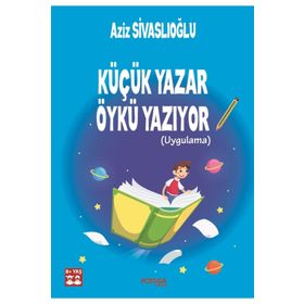 Küçük Yazar Öykü Yazıyor - Aziz Sivaslıoğlu
