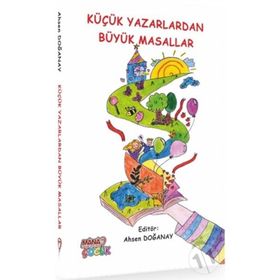 Küçük Yazarlardan Büyük Masallar - Kolektif