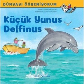 Küçük Yunus Delfinus-Dünyayı Öğreniyorum - Anette Neubauer