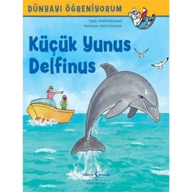 Küçük Yunus Delfinus-Dünyayı Öğreniyorum - Anette Neubauer