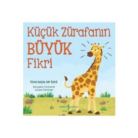 Küçük Zürafanın Büyük Fikri - Benjamin Richards