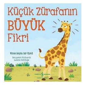 Küçük Zürafanın Büyük Fikri - Benjamin Richards