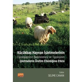 Küçükbaş Hayvan İşletmelerinin Tipolojilerinin Belirlenmesi ve Tipolojinin İşletmelerin Üretim Etkin Nobel Bilimsel Eserler