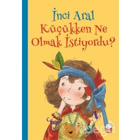 Küçükken Ne Olmak İstiyordu? / İnci Aral