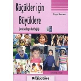 KÜÇÜKLER İÇIN BÜYÜKLERE ÇOCUK VE ERGEN RUH SAĞLIĞI - YAŞAR KUZUCU (ISBN:9786053644590)