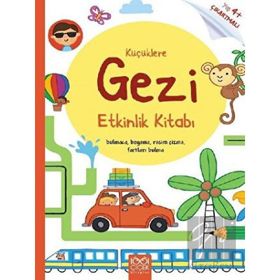 Küçüklere Gezi Etkinlik Kitabı Yaş 4+ Çıkartmalı - Çiçek Kitaplar