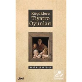 Küçüklere Tiyatro Oyunları Nuri Nalbantoğlu
