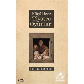 Küçüklere Tiyatro Oyunları Nuri Nalbantoğlu