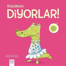 Küçüksün Diyorlar! - Minik Adımlar - Christianne Jones