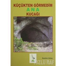 KÜÇÜKTEN GÖRMEDIM ANA KUCAĞI - İBRAHIM GÜLEÇ