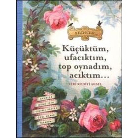 KÜÇÜKTÜM UFACIKTIM, TOP OYNADIM, ACIKTIM - TERI RODITI AKSEL