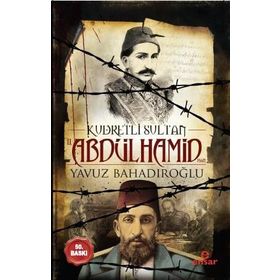 Kudretli Sultan 2. Abdülhamid Han - Yavuz Bahadıroğlu