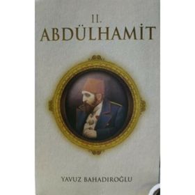 Kudretli Sultan 2. Abdülhamid Han - Yavuz Bahadıroğlu