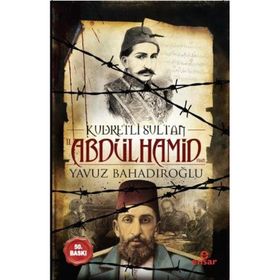 Kudretli Sultan 2. Abdülhamid Han - Yavuz Bahadıroğlu