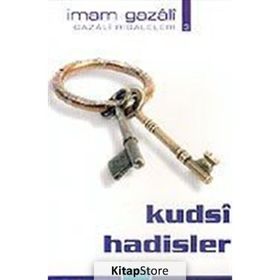 KUDSI HADISLER - İMAM-I GAZALI