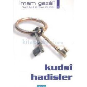 KUDSI HADISLER - İMAM-I GAZALI