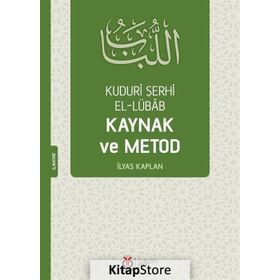 Kuduri Şerhi el-Lübab Kaynak ve Metod - İlyas Kaplan