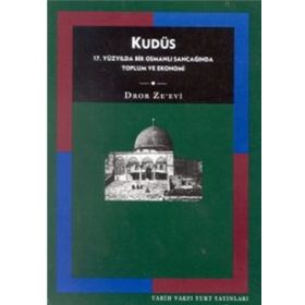 KUDÜS: 17. YÜZYILDA BIR OSMANLI SANCAĞINDA TOPLUM VE EKONOMI - DROE ZE´EVI