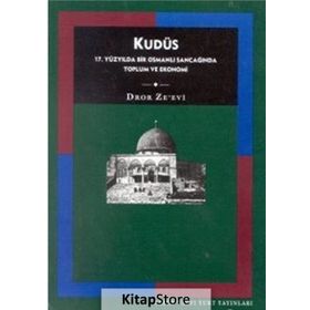 KUDÜS: 17. YÜZYILDA BIR OSMANLI SANCAĞINDA TOPLUM VE EKONOMI - DROE ZE´EVI