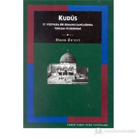 KUDÜS: 17. YÜZYILDA BIR OSMANLI SANCAĞINDA TOPLUM VE EKONOMI - DROE ZE´EVI
