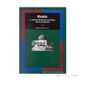 KUDÜS: 17. YÜZYILDA BIR OSMANLI SANCAĞINDA TOPLUM VE EKONOMI - DROE ZE´EVI
