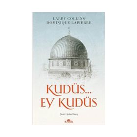 KUDÜS... EY KUDÜS - DOMINIQUE LAPIERRE;LARRY COLLINS